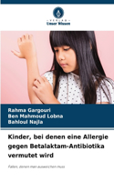 Kinder, bei denen eine Allergie gegen Betalaktam-Antibiotika vermutet wird