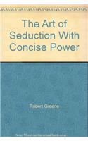 The Art Of Seduction With Concise Power