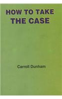 How to Take the Case