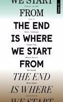 The End Is Where We Start from