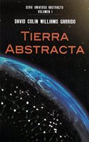 Tierra Abstracta: Universo Abstracto volumen 1