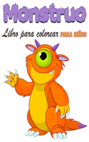 Monstruo Libro para colorear para niños: Divertido libro de monstruos para colorear para niños o niñas, mi primer gran libro de monstruos, lleno de simpáticas ilustraciones de monstruos.