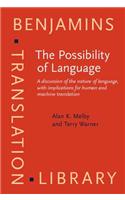 The  Possibility of Language: A discussion of the nature of language, with implications for human and machine translation(14 Benjamins Translation Library)