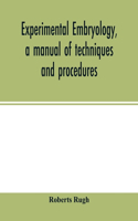 Experimental embryology, a manual of techniques and procedures