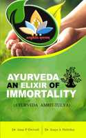 AYURVEDA â€“ AN ELIXIR OF IMMORTALITY (AYURVEDA AMRIT-TULYA)