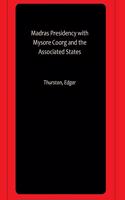 The Madras Presidency: with Mysore, Coorg and the Associated States