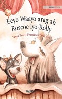 Eeyo Waayo arag ah; Roscoe iyo Rolly: Somali Edition of Circus Dogs Roscoe and Rolly