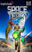 Space Team 11: Sentienced to Death [Dramatized Adaptation]