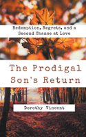 Prodigal Son's Return: Redemption, Regrets, and a Second Chance at Love