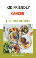 Kid Friendly Cancer Fighting Recipes