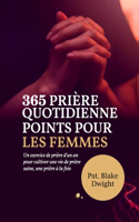 365 Prière Quotidienne Points Pour Les Femmes: Un exercice de prière d'un an pour cultiver une vie de prière saine, une prière à la fois