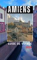 Amiens Guide de voyage 2024: Un guide complet des monuments, musées et secrets de la ville