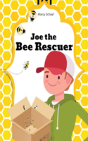Joe the Bee Rescuer: (7 Joe Schaaf)