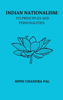 Indian Nationalism Its Principles and Personalities