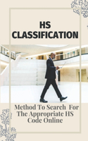 HS Classification: Method To Search For The Appropriate HS Code Online: Hs Code