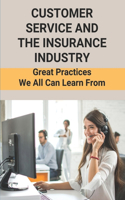 Customer Service And The Insurance Industry: Great Practices We All Can Learn From: Serving Customer Simple Guide