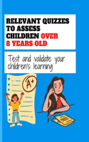 Relevant Quizzes to Assess Children Over 8 Years Old: Test and validate your children's learning