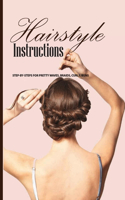 Hairstyle Instructions- Step-by-steps For Pretty Waves, Braids, Curls, Buns