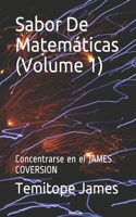 Sabor De Matemáticas (Volume 1): Concentrarse en el JAMES COVERSION