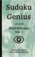 Sudoku Genius Mind Exercises Volume 1: Libertyville, Illinois State of Mind Collection