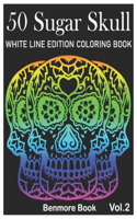 50 Sugar Skull White Line Edition Coloring Book: A Day of the Dead Coloring Book Stress Relieving Skull Designs for Men and Women Coloring Pages Volume 2