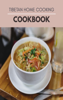 Tibetan Home Cooking Cookbook: Decadent Recipes to Delight and Entertain