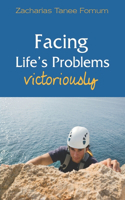 Facing Life's Problems Victoriously