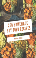 250 Homemade Soy Tofu Recipes: A Soy Tofu Cookbook You Will Need