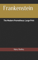 Frankenstein The Modern Prometheus: Large Print