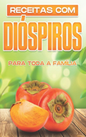 Receitas Com Dióspiros Para Toda a Família
