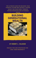 Building generational wealth: Proven tips and strategies for Long-term prosperity