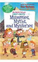 My Weird School Fast Facts: Mummies, Myths, and Mysteries: (7 My Weird School Fast Facts)