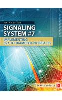 Signaling System #7, Sixth Edition: Implementing SS7-to-Diameter Interfaces