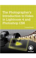 Photographer's Introduction to Video in Lightroom 4 and Photoshop CS6, The