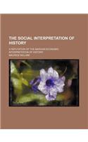 The Social Interpretation of History; A Refutation of the Marxian Economic Interpretation of History: (English)