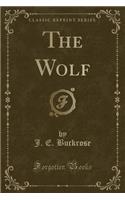 The Wolf (Classic Reprint)