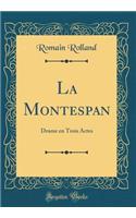 La Montespan: Drame En Trois Actes (Classic Reprint): Drame En Trois Actes (Classic Reprint)