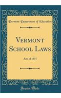 Vermont School Laws: Acts of 1915 (Classic Reprint): Acts of 1915 (Classic Reprint)