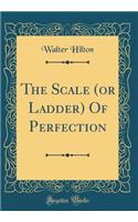 The Scale (or Ladder) of Perfection (Classic Reprint)