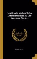 Les Grands Maîtres De La Littérature Russe Au Dix-Neuvième Siècle ...