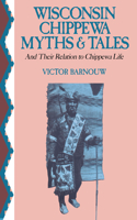 Wisconsin Chippewa Myths and Tales and Their Relation to Chippewa Life