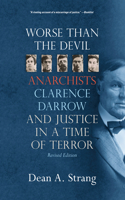 Worse Than the Devil: Anarchists, Clarence Darrow, and Justice in a Time of Terror(English)