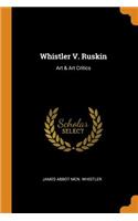 Whistler V. Ruskin