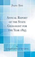 Annual Report of the State Geologist for the Year 1893 (Classic Reprint)