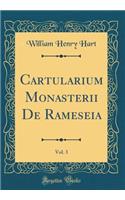 Cartularium Monasterii de Rameseia, Vol. 3 (Classic Reprint)