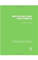 Retailing and the Public (RLE Retailing and Distribution)