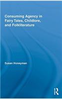 Consuming Agency in Fairy Tales, Childlore, and Folkliterature
