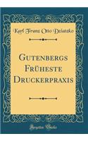 Gutenbergs Früheste Druckerpraxis (Classic Reprint)