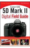 Canon EOS 5D Mark II Digital Field Guide