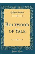Boltwood of Yale (Classic Reprint)